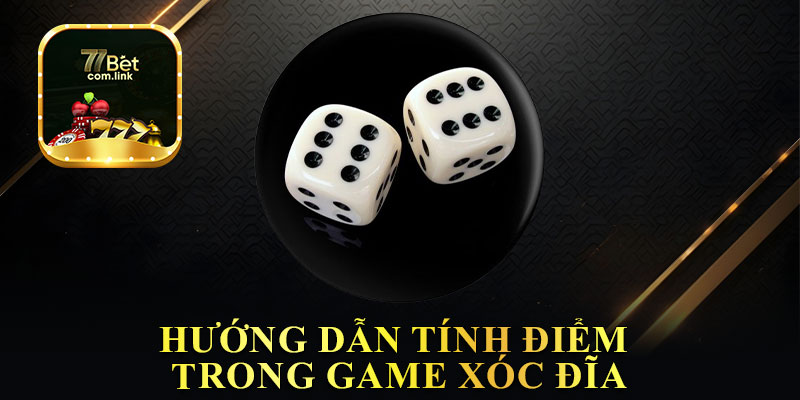 Hướng Dẫn Tính Điểm Trong Game Xóc Đĩa