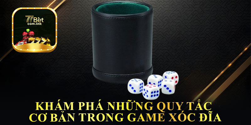 Khám Phá Những Quy Tắc Cơ Bản Trong Game Xóc Đĩa