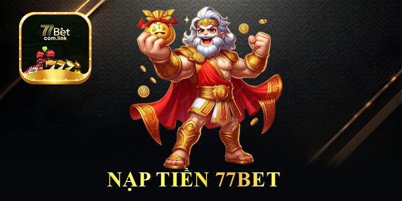 Nạp Tiền 77Bet